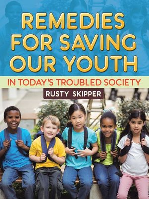 cover image of Remedies for Saving our Youth in Today's Troubled Society
